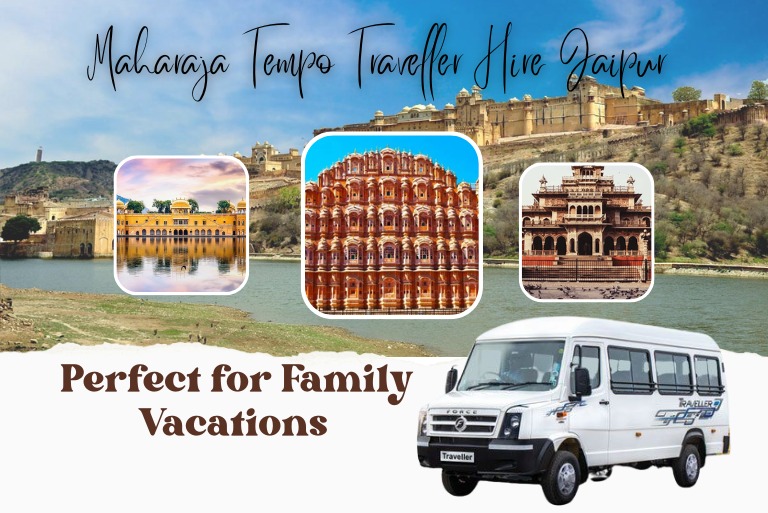Maharaja Tempo Traveller Hire Jaipur: Perfect for Family Vacations