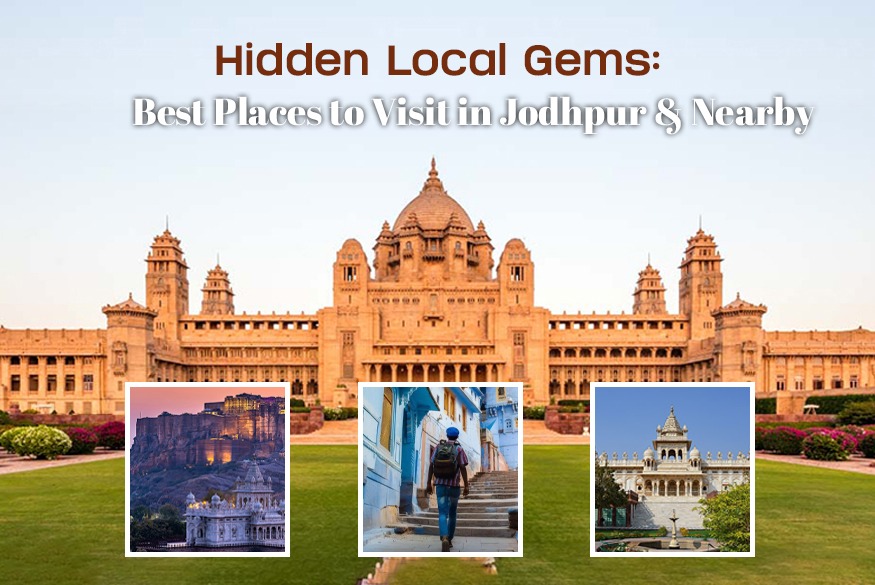 Hidden Local Gems: Best Places to Visit in Jodhpur & Nearby