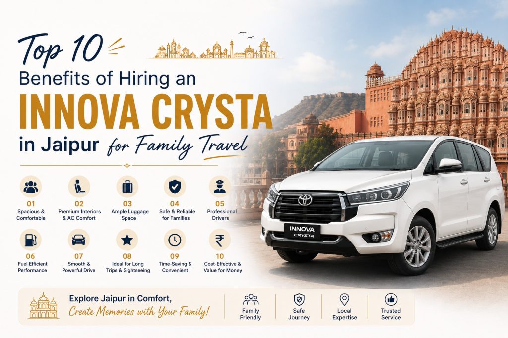 Top 10 Benefits of Hiring an Innova Crysta in Jaipur for Family Travel